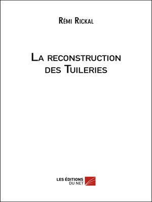 cover image of La reconstruction des Tuileries